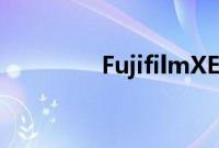 FujifilmXE4相机和新镜头