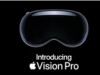 Apple Vision Pro 预计将于 2024 年中期在美国以外推出