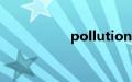 pollution是什么意思