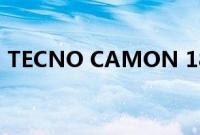 TECNO CAMON 18系列云台拍照手机促销