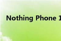 Nothing Phone 1 带有新的 Glyph 界面