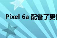 Pixel 6a 配备了更快 更可靠的指纹扫描仪